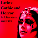 Group logo of LIT 267 Latinx Gothic and Horror in Lit and Film