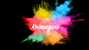 Clouds of colorful powder with the word "Reimagine" in the middle in white script
